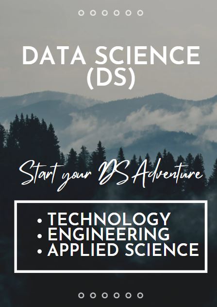 data science (DS)
start your DS adventure
technology
engineering
applied science
