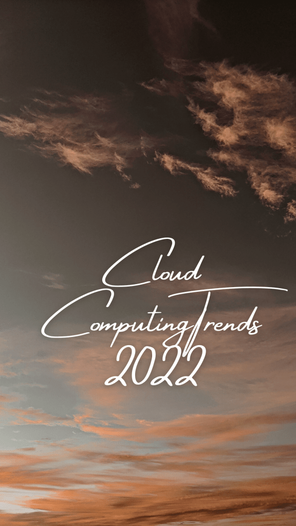 Cloud Computing Trends 2022