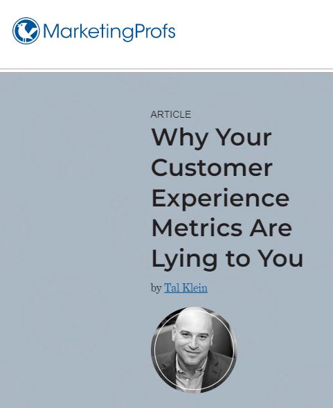 MarketingProfs article why your customer experience metrics are lying to you
by Tal Klein
